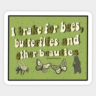 I brake for bees, butterflies, and other beauties Sticker